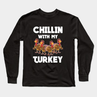 Chillin With My Turkey Dinner Long Sleeve T-Shirt